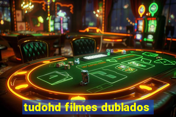 tudohd filmes dublados