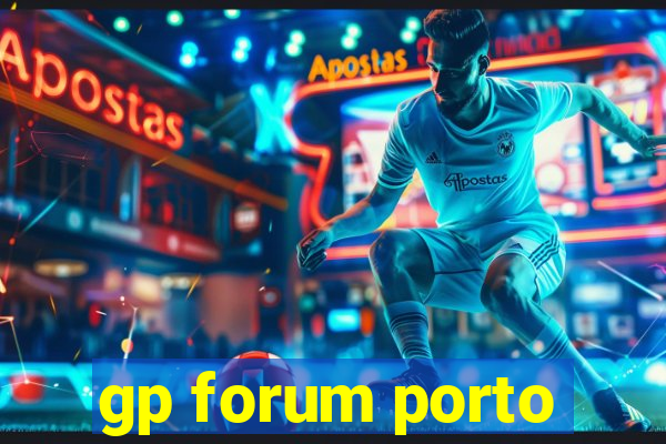 gp forum porto