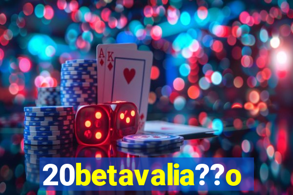 20betavalia??o