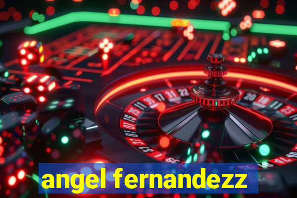 angel fernandezz