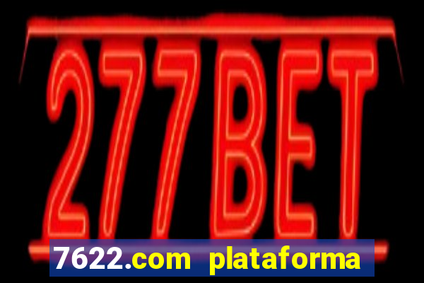 7622.com plataforma de jogos