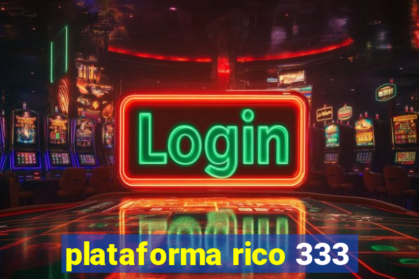 plataforma rico 333