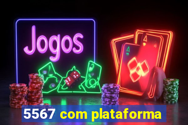 5567 com plataforma