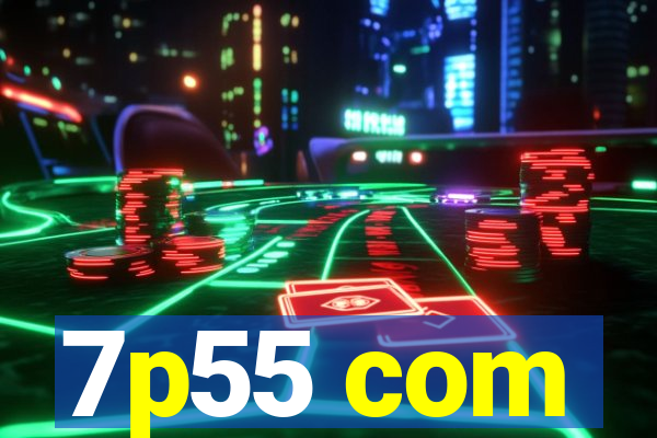 7p55 com
