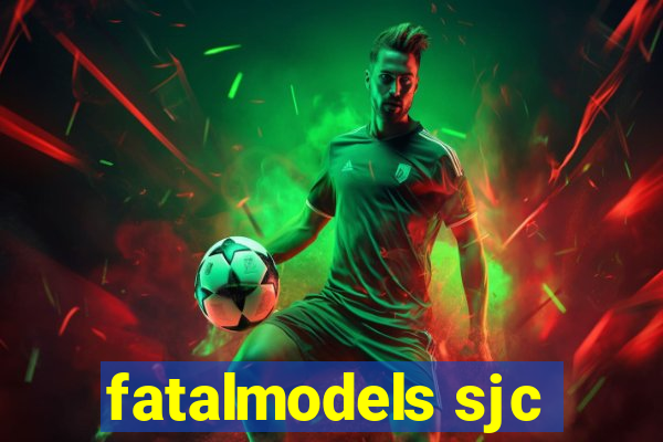 fatalmodels sjc