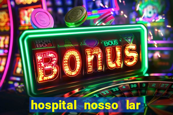 hospital nosso lar fortaleza telefone
