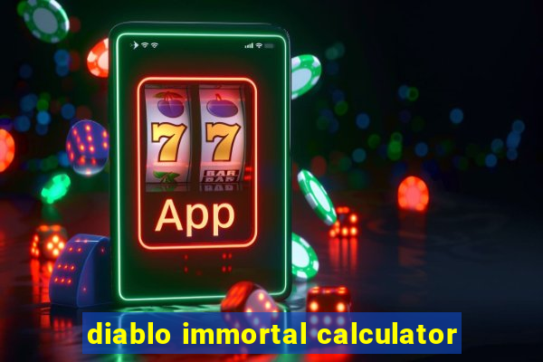 diablo immortal calculator