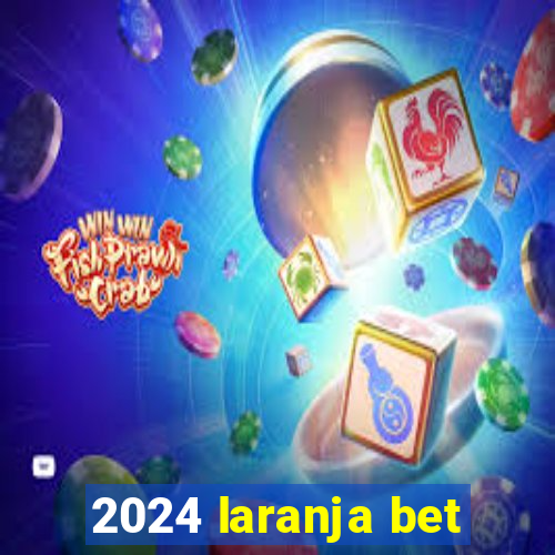 2024 laranja bet