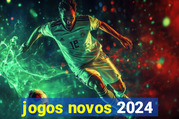 jogos novos 2024