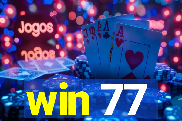 win 77