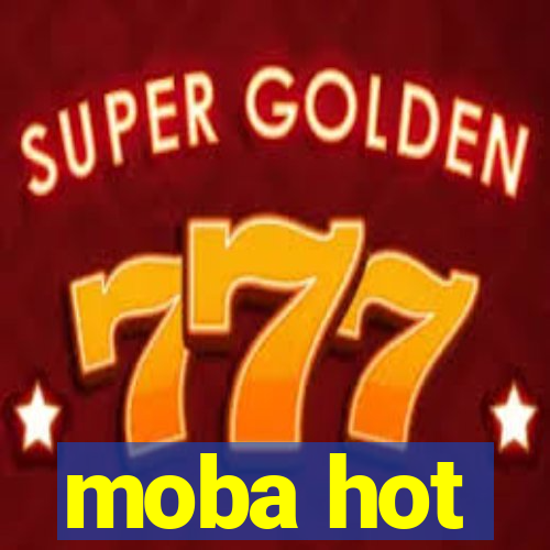 moba hot