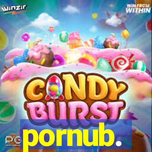 pornub.