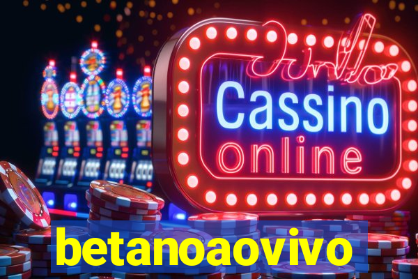 betanoaovivo