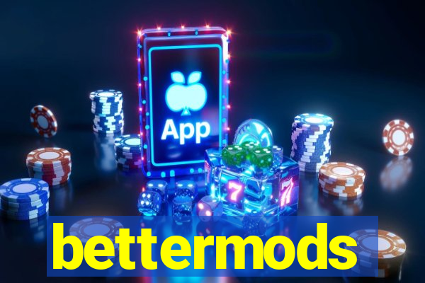 bettermods