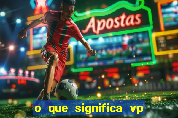 o que significa vp + 2 no sportingbet