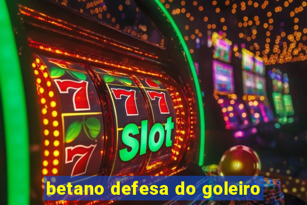 betano defesa do goleiro