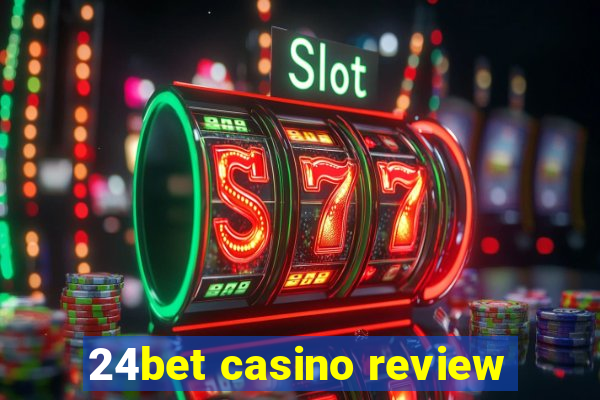 24bet casino review