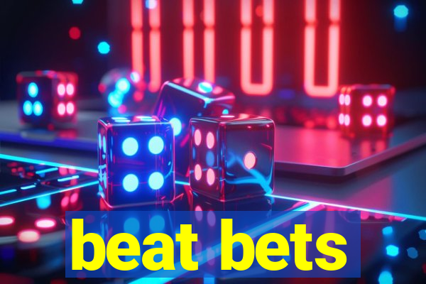 beat bets