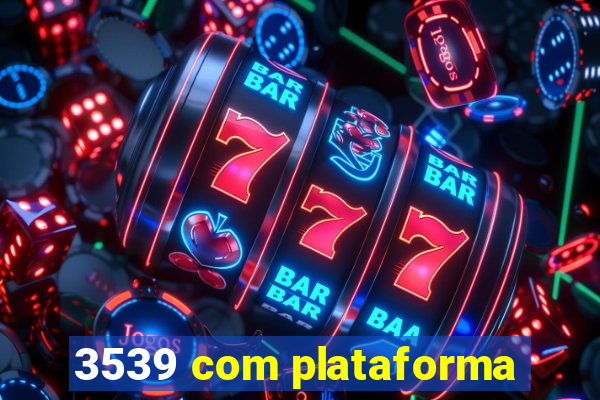3539 com plataforma