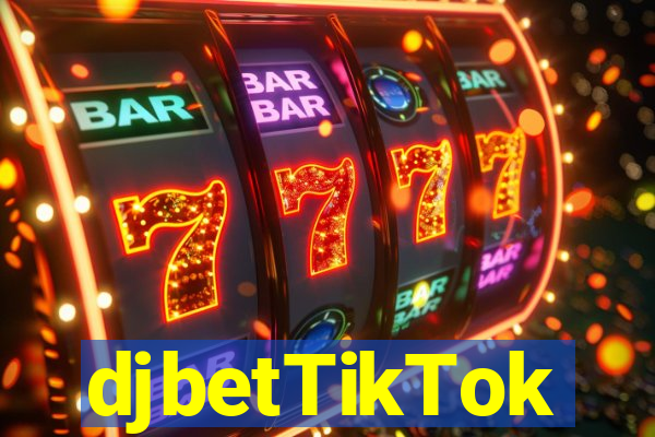 djbetTikTok