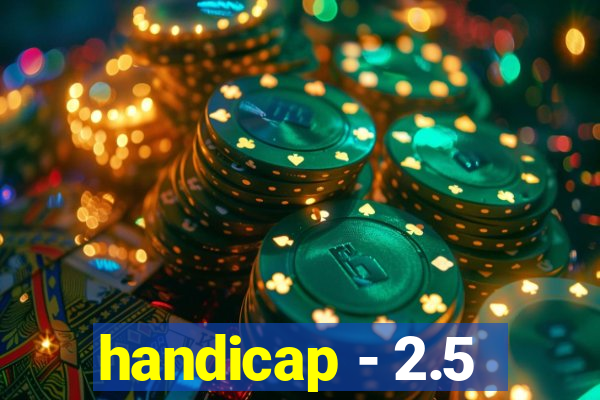 handicap - 2.5