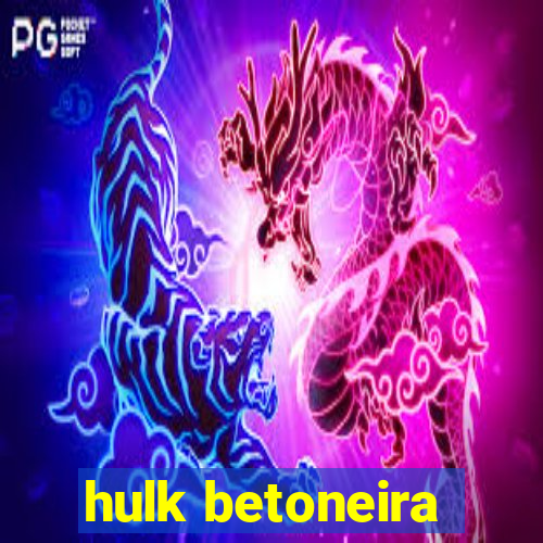 hulk betoneira