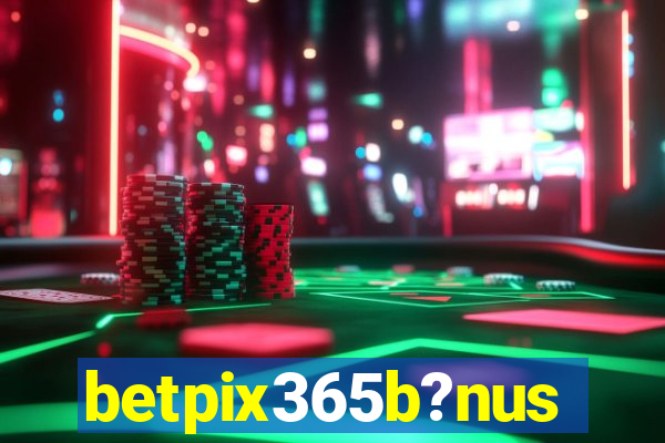 betpix365b?nus