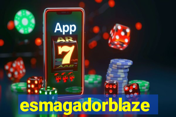 esmagadorblaze