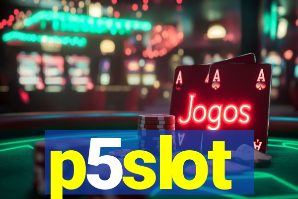 p5slot