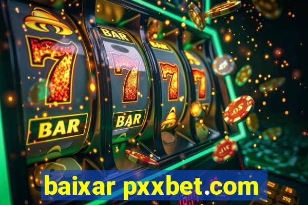 baixar pxxbet.com