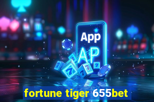 fortune tiger 655bet