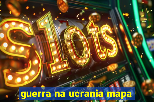 guerra na ucrania mapa