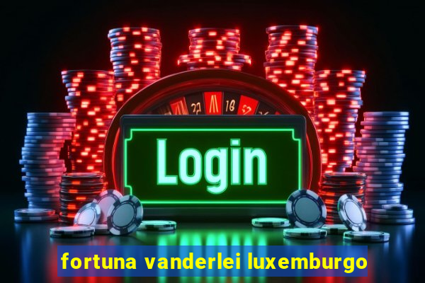 fortuna vanderlei luxemburgo