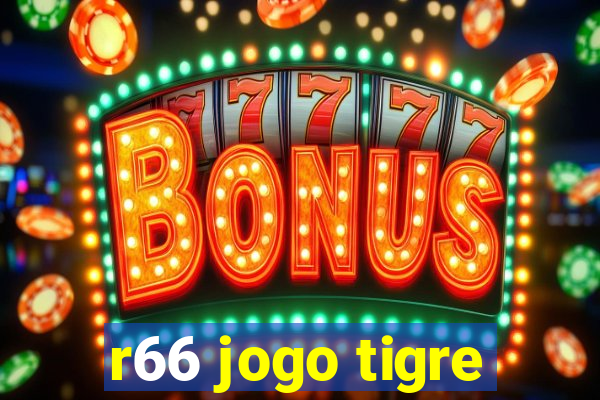 r66 jogo tigre
