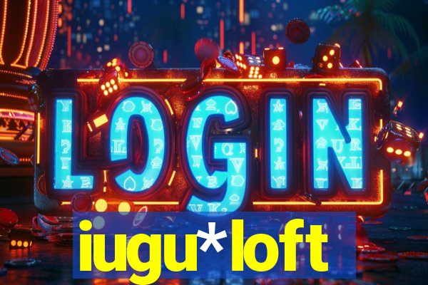 iugu*loft