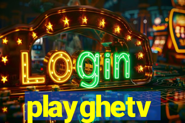 playghetv