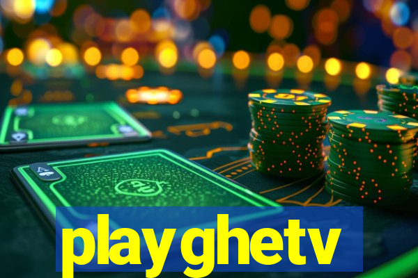 playghetv