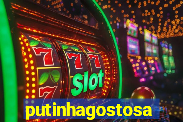 putinhagostosa