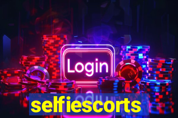selfiescorts