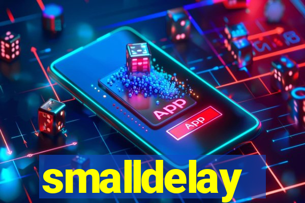 smalldelay