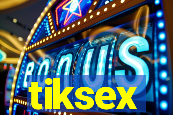 tiksex