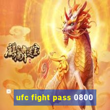 ufc fight pass 0800