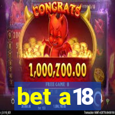 bet a18