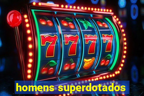 homens superdotados