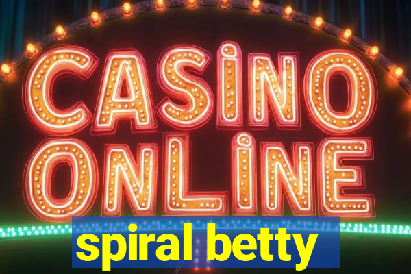 spiral betty