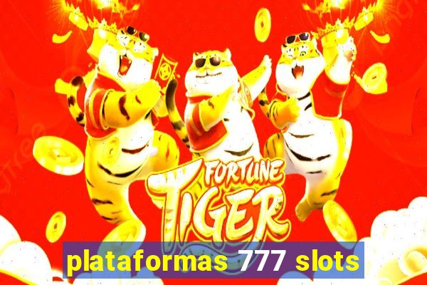 plataformas 777 slots
