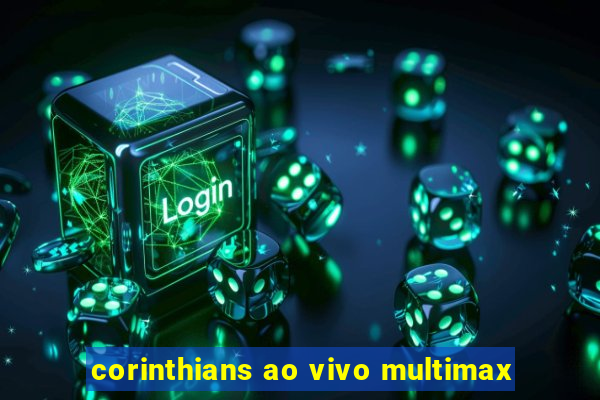 corinthians ao vivo multimax
