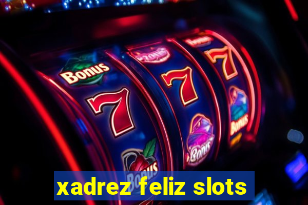 xadrez feliz slots