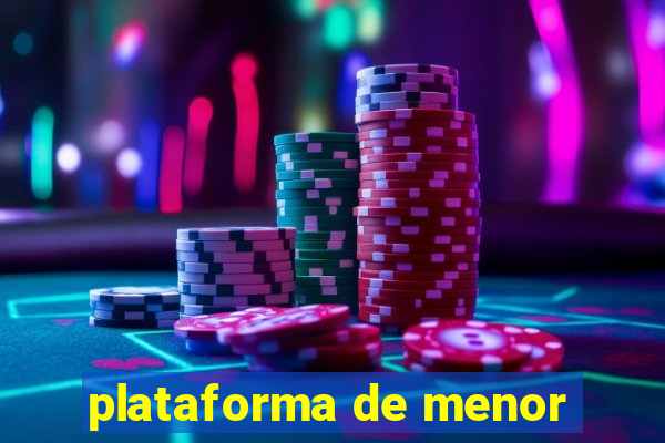 plataforma de menor