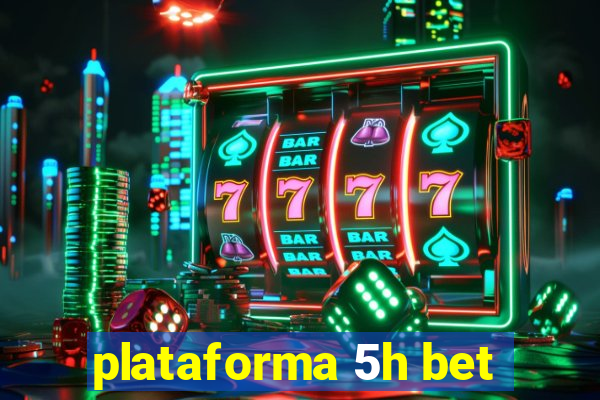 plataforma 5h bet
